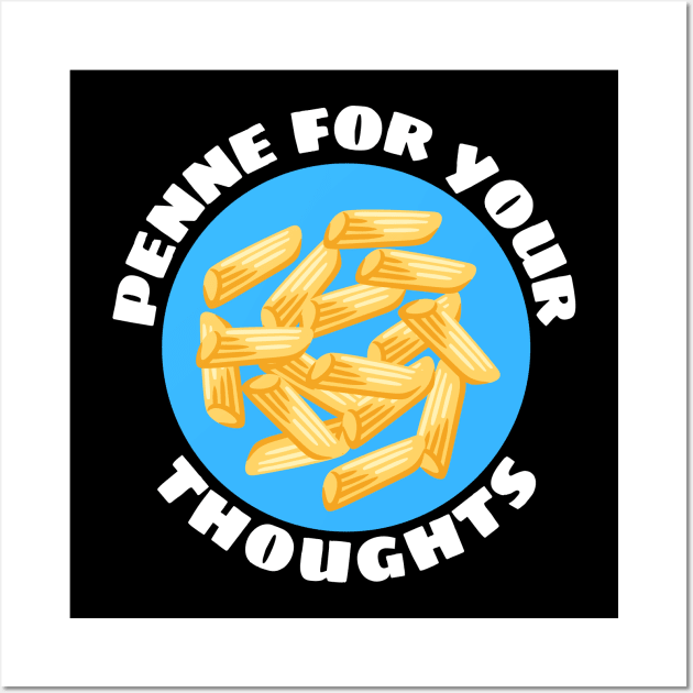 Penne For Your Thoughts | Pasta Pun Wall Art by Allthingspunny